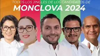 Todos Los Jingles De Los Candidatos De Monclova 2024
