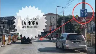LIVE ÎN TRAFIC - Lucrări la Nora. Cum procedez?