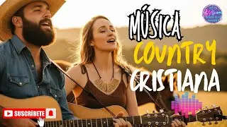 🎸✨MÚSICA COUNTRY CRISTIANA🎸✨|ADORACION Y ALABANZA🙏🎶