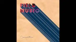 Field Music - That's Close Enough For Now