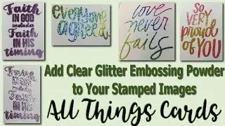 Adding Clear Glitter Embossing Powder to your Cards - Card Hack