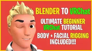 From Blender To VRChat  Tutorial - How to do Full Body & Facial Rigging + Setup for VRChat