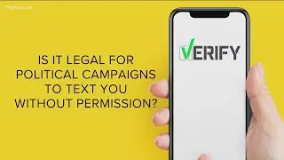 VERIFY: Can political campaigns legally text you without permission?