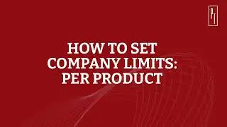 HOW TO SET COMPANY LIMITS: PER PRODUCT