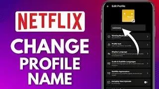 How To Change Netflix Profile Name
