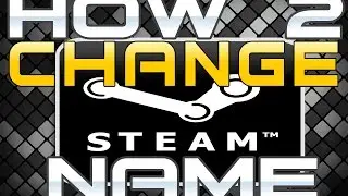 How to Change your Name on Steam- 2015 EDITION