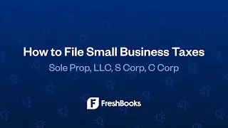 How to File Small Business Taxes (Sole Prop, LLC, S Corp, C Corp)