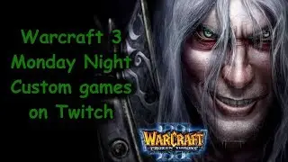 Warcraft3 Custom Games - Monday Night