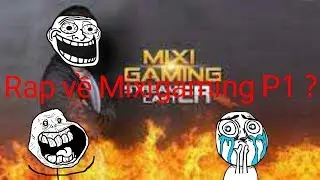 Rap về Mixigaming P1 ?
