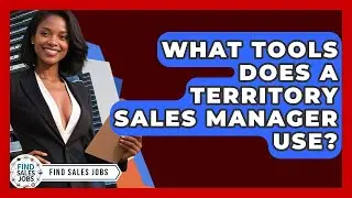 What Tools Does a Territory Sales Manager Use? | Find Sales Jobs
