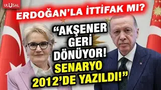 Ankara hareketlendi kulisler yıkıldı! Meral Akşener geri d&ouml;n&uuml;yor! Rota Erdoğan ile ittifak!