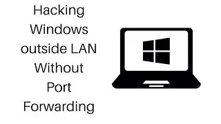 Hacking Windows outside of LAN without Port Forwarding