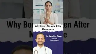 Why Bones Weaken After Menopause? &ndash; Dr. Jayaditya Ghosh