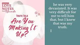 Truth Talk: Are You Making It Up? | Love Notes from Rhonda
