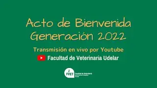 Acto de Bienvenida a la Generación 2022
