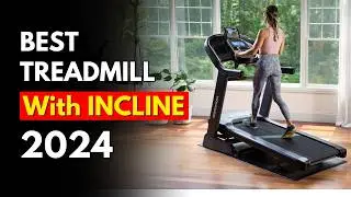 Best Incline Treadmill (2024): Run Uphill & Downhill at Home
