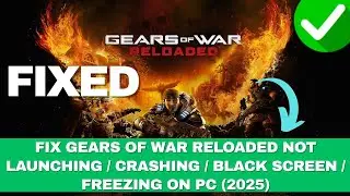 Fix Gears of War Reloaded Not Launching / Crashing / Black Screen / Freezing on PC (2025)