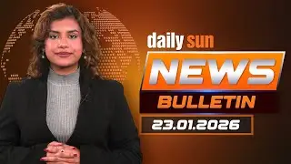 Daily Sun News English Bulletin | Today Top News | 23 January 2026 | Daily Sun