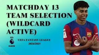 UEFA FANTASY MATCHDAY 13 TEAM SELECTION! WILDCARD ACTIVE! UEFA CHAMPIONS LEAGUE FANTASY 2024/2025