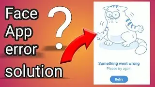 face app error something went wrong | how to fix | solution