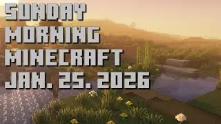 Sunday Morning Minecraft - January 25, 2026