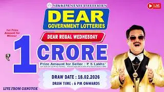 DEAR LOTTERY LIVE DRAW 6PM TODAY 18.02.2026 | SIKKIM STATE GOVERNMENT LOTTERY LIVE