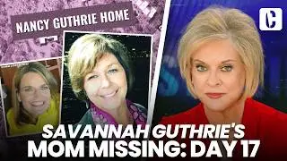 SAVANNAH GUTHRIE'S MOM MISSING: DAY 17