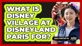 What Is Disney Village At Disneyland Paris For? - Insider Theme Park Tips