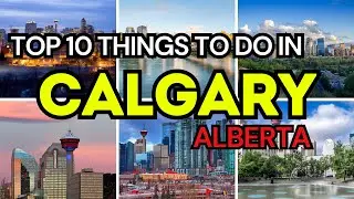 TOP 10 PLACES TO VISIT IN CALGARY ALBERTA FOR LOVE AND ADVENTURE IN 2025