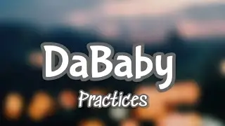 DaBaby - Practices Lyrics