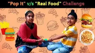 Pop It Vs Real Food Challenge I Brother Vs Sister I Kids Games I Fun Games