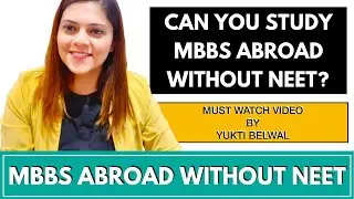 MBBS ABROAD WITHOUT NEET | REALITY BY YUKTI BELWAL