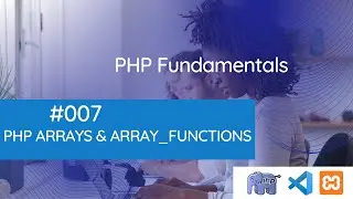 PHP Fundamentals:  PHP Arrays and Array Functions and Coding Challenges with CodeBrief  