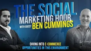 The Social Marketing Hour with Ben Cummings - Diving into E-Commerce