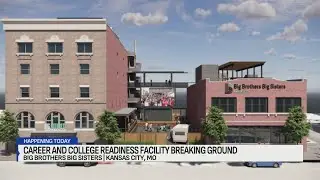Big Brothers Big Sisters KC begins work on new Big Futures building