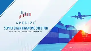 Xpedize Supply Chain Financing Solution (Buyer | Supplier | Financer)