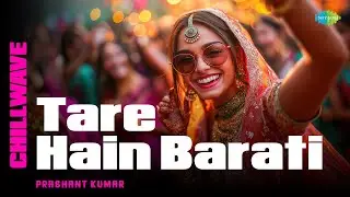 Tare Hain Barati - Chillwave | Prashant Kumar | Jaspinder Narula | Kumar Sanu | Hindi Song