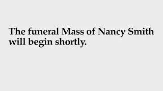 Nancy Smith Funeral Mass - Holy Family Catholic Church