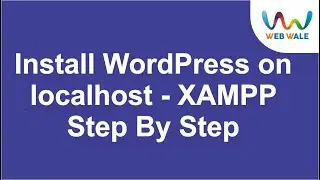 Install WordPress on localhost - xampp Step By Step | WordPress for Beginners | #1