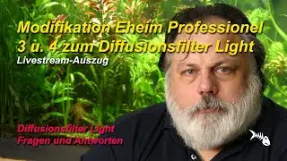 Eheim Professionel 3 u. 4. Modifikation zum Diffusionsfilter Light.