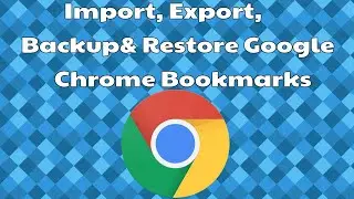 Как экспортировать и импортировать закладки браузера Google Chrome