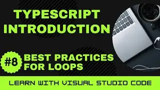[Learn with VSCode] TypeScript for Beginners #8 Best Practices for for Loops in TypeScript