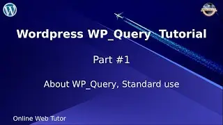 Wordpress WP_Query Tutorial for beginners from scratch (Part#1) | About WP_Query and standard use