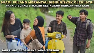 SUAMI PULANG MERANTAU DIBIKIN SYOK OLEH ISTRI, ANAKNYA DIBUANG & MALAH SELINGKUH DENGAN PRIA LAIN‼️