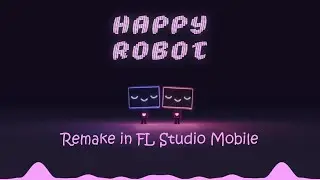 Vexento - Happy Robot Remake (FL Studio Mobile) | Free FLM
