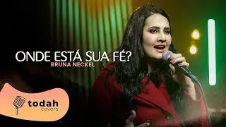 Bruna Neckel | Onde Est&aacute; Sua F&eacute;? [Cover Sued Silva]