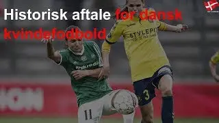 Historisk aftale for dansk kvindefodbold