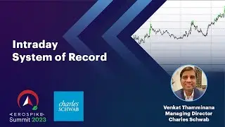 How Charles Schwab Uses Aerospike as an Intraday System of Record | Aerospike Summit 2023