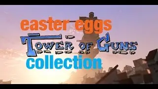 Easter Eggs Collection: Tower Of Guns /ep.33