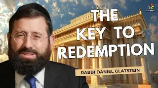 The 3 Weeks: The Key To Redemption - Rabbi Daniel Glatstein